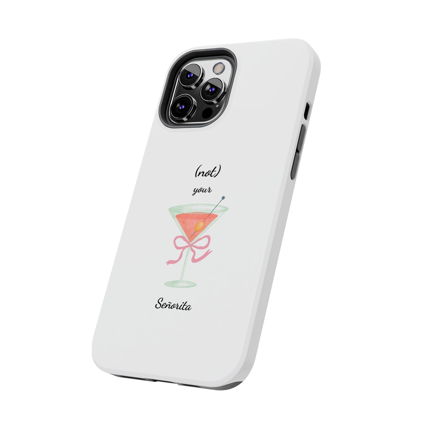 Phone Case — “(not) your Señorita” Cocktail Design