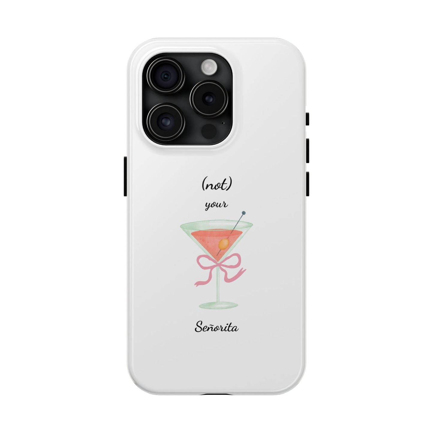 Phone Case — “(not) your Señorita” Cocktail Design