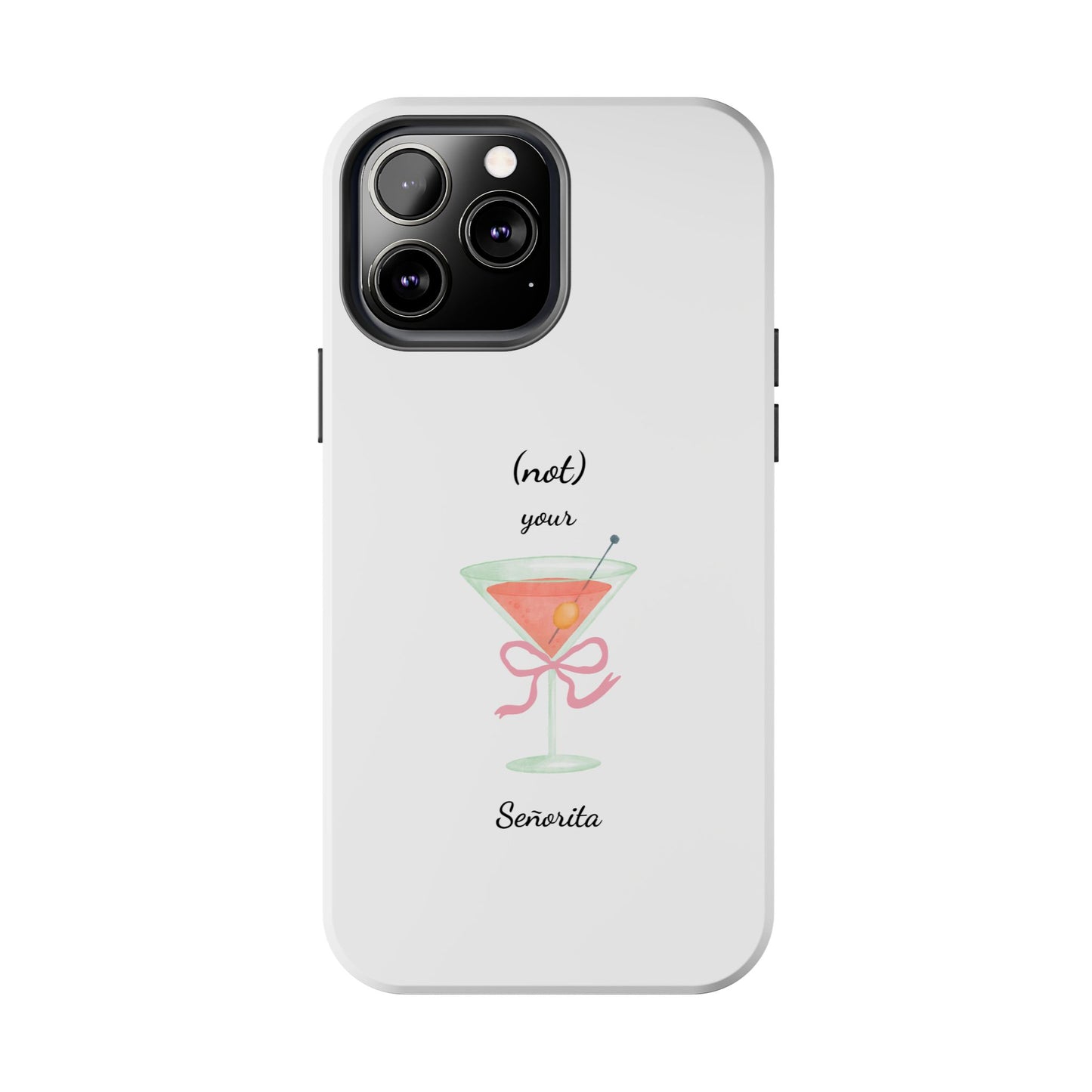Phone Case — “(not) your Señorita” Cocktail Design