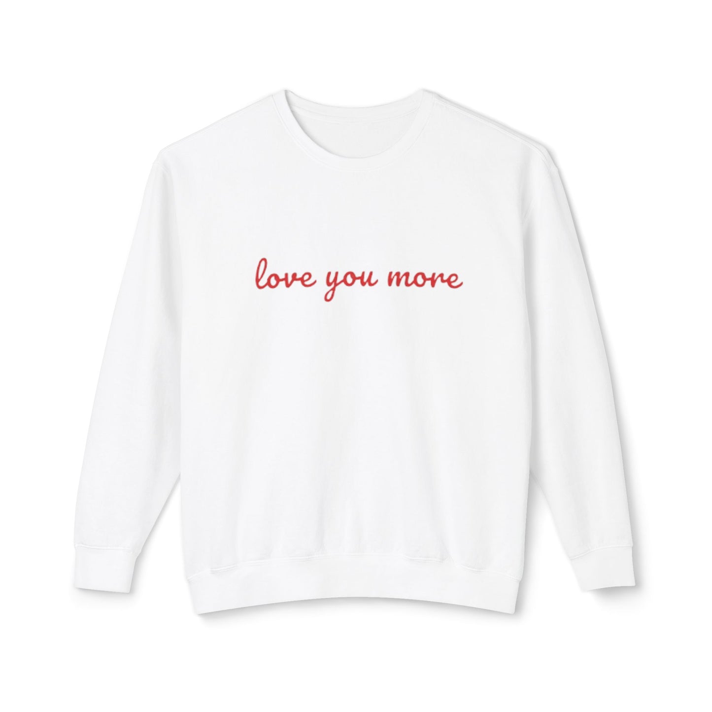 Love You More Crewneck Sweatshirt