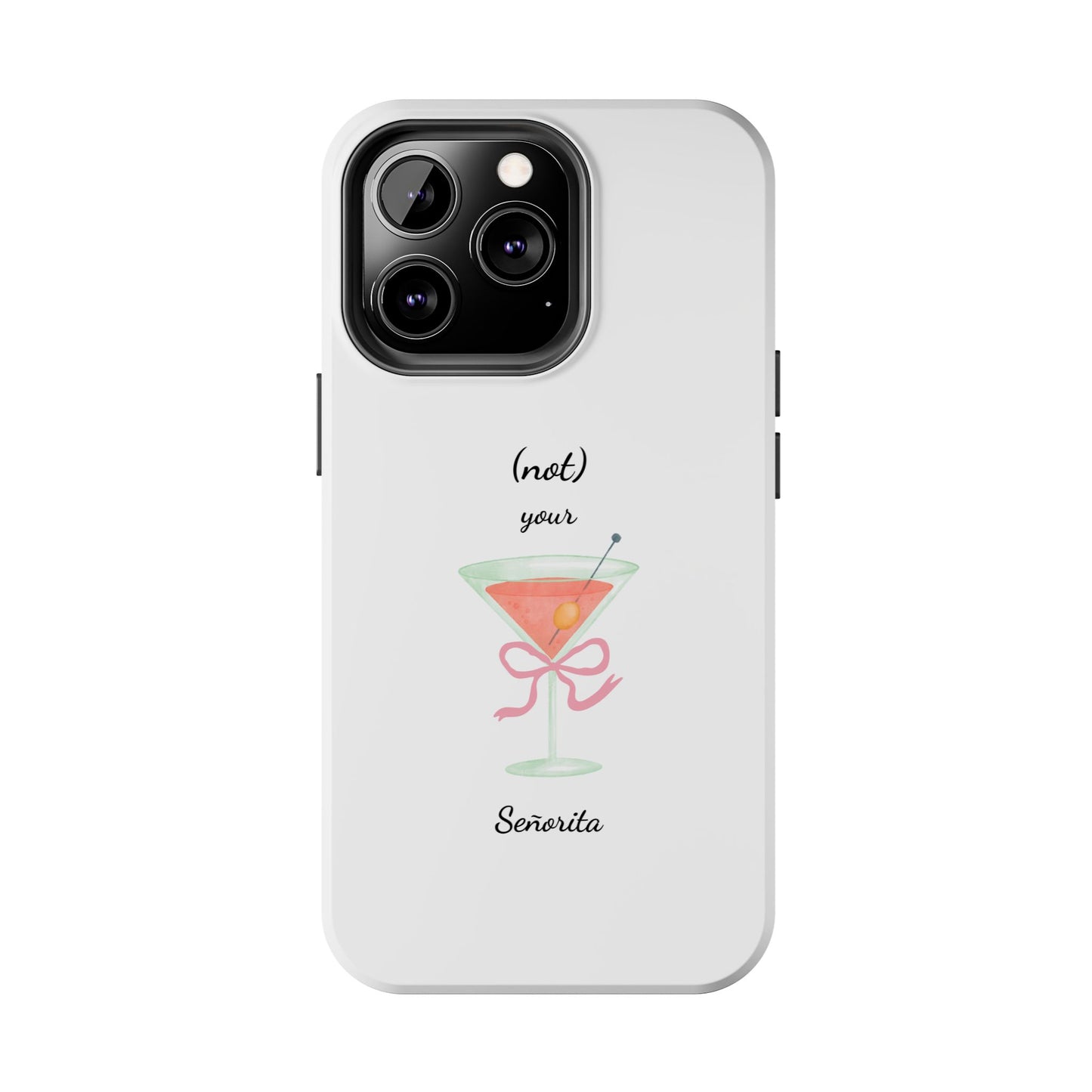 Phone Case — “(not) your Señorita” Cocktail Design