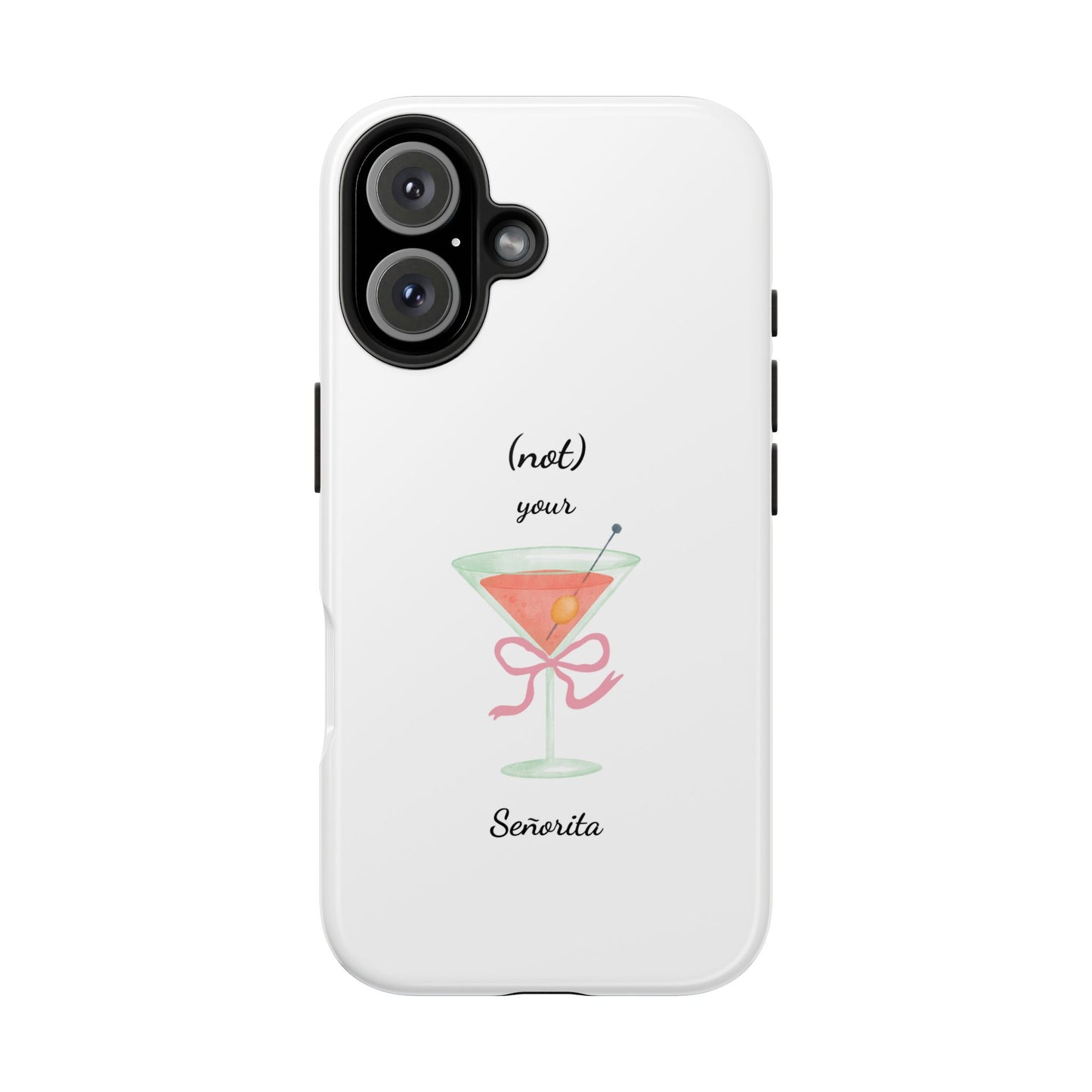 Phone Case — “(not) your Señorita” Cocktail Design