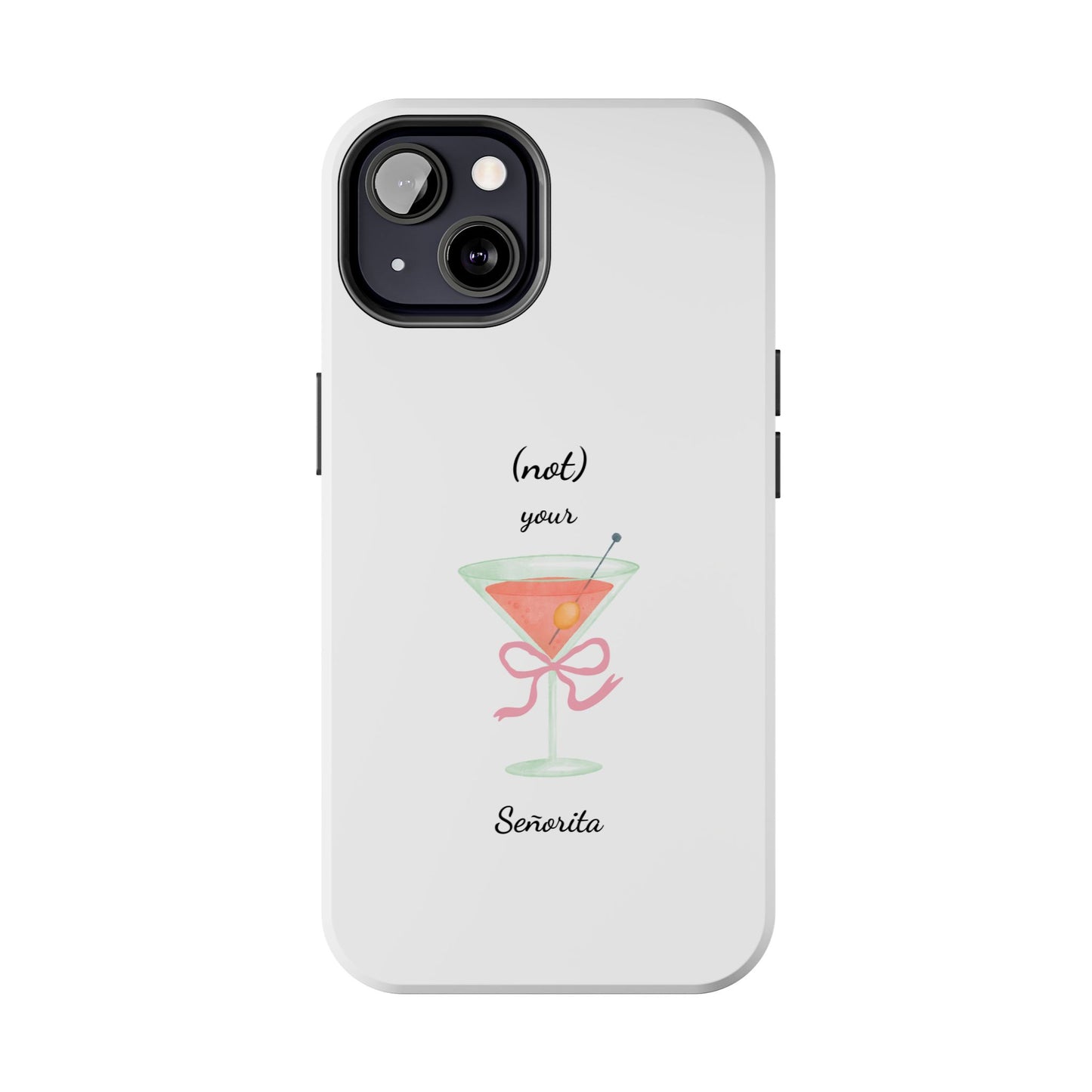 Phone Case — “(not) your Señorita” Cocktail Design
