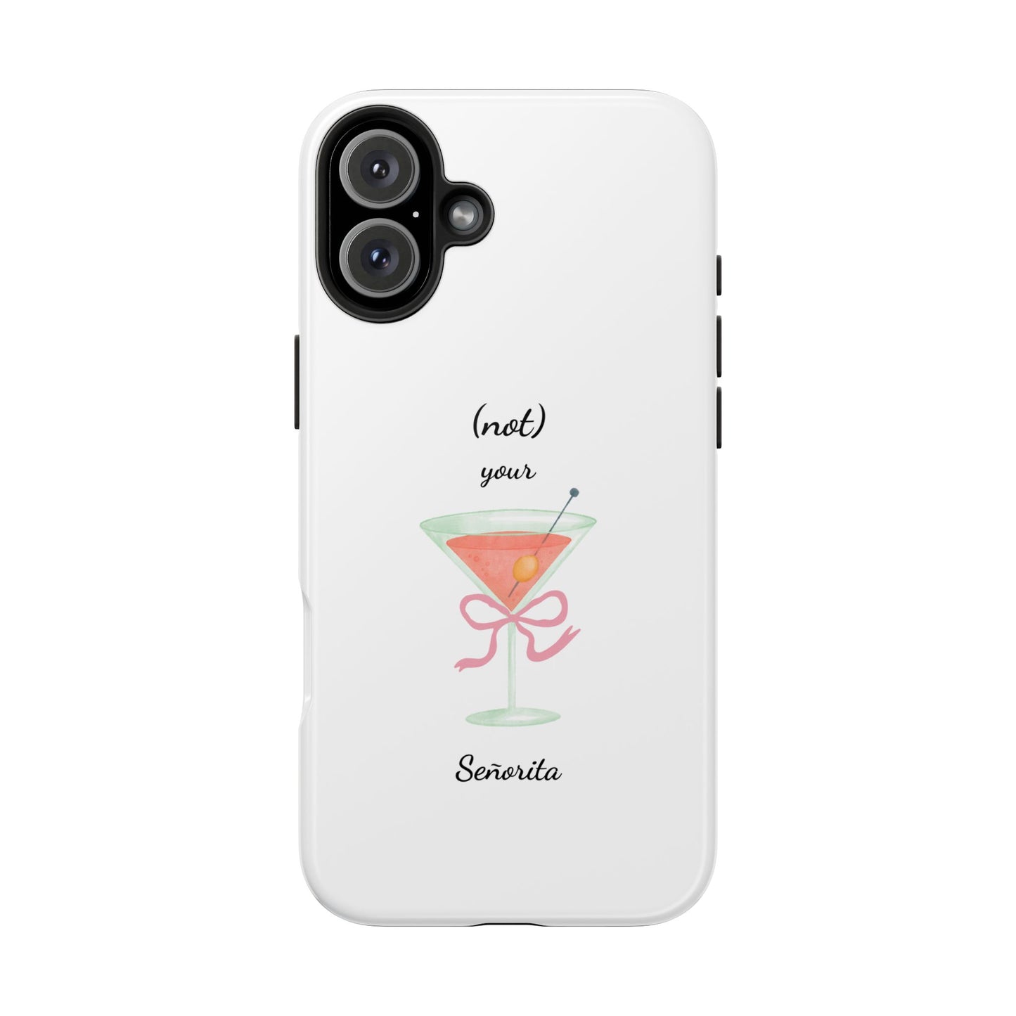 Phone Case — “(not) your Señorita” Cocktail Design
