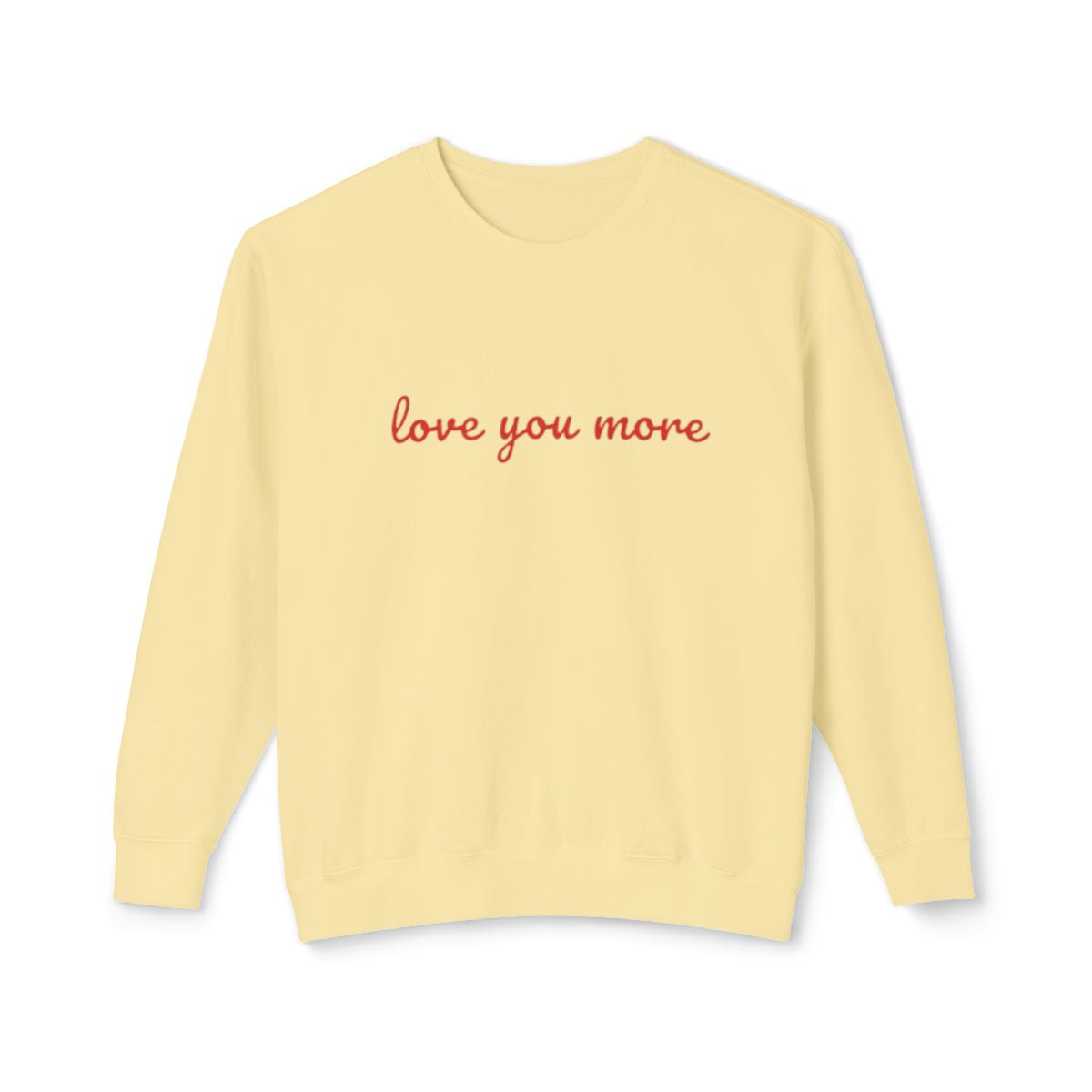 Love You More Crewneck Sweatshirt