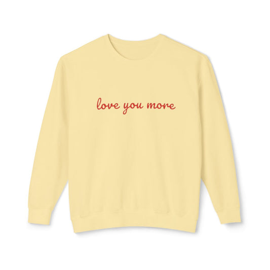 Love You More Crewneck Sweatshirt