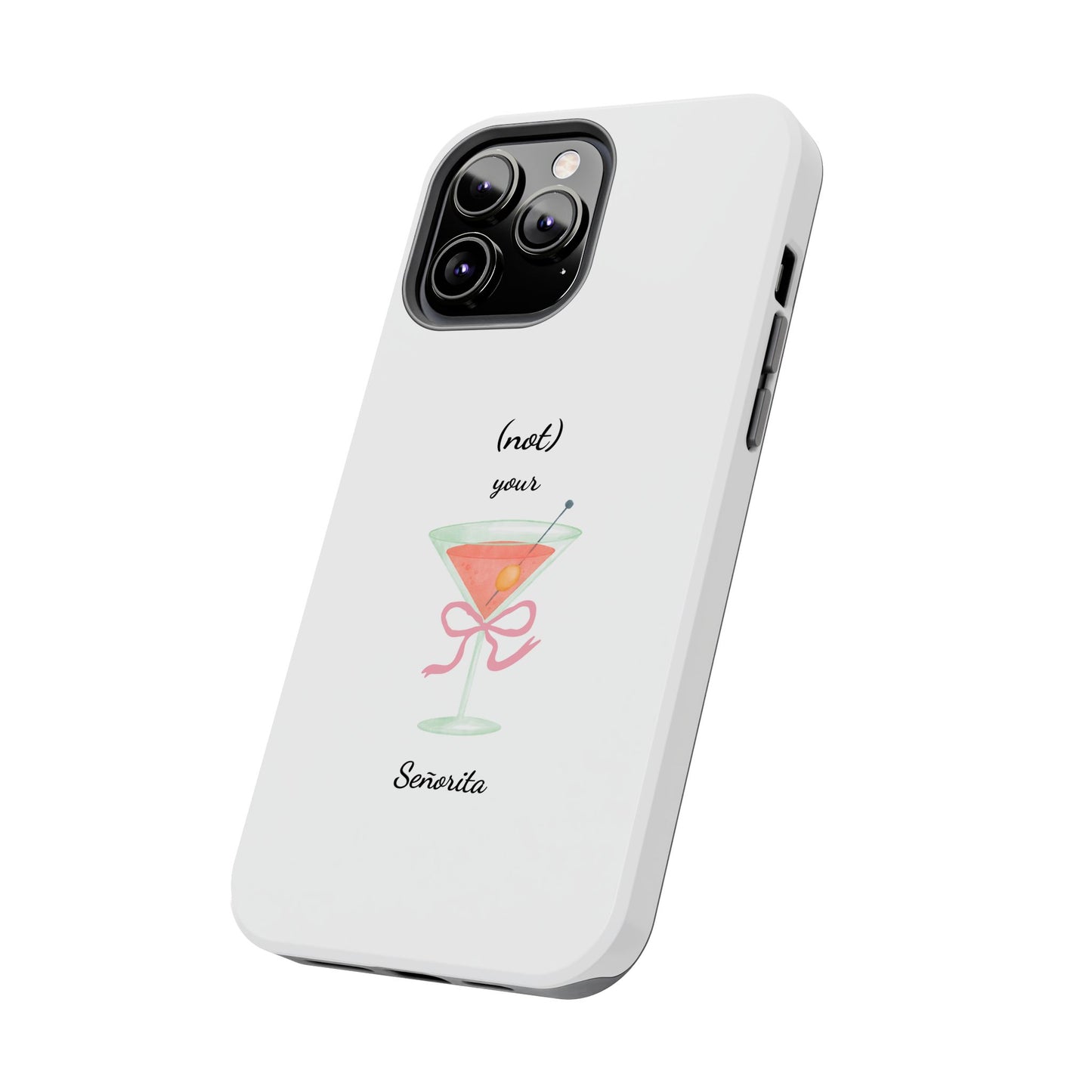 Phone Case — “(not) your Señorita” Cocktail Design
