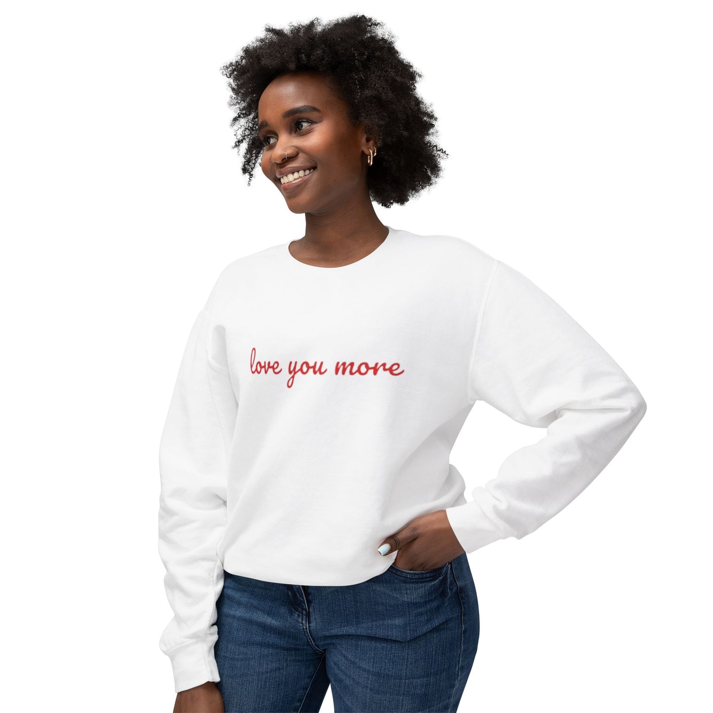 Love You More Crewneck Sweatshirt