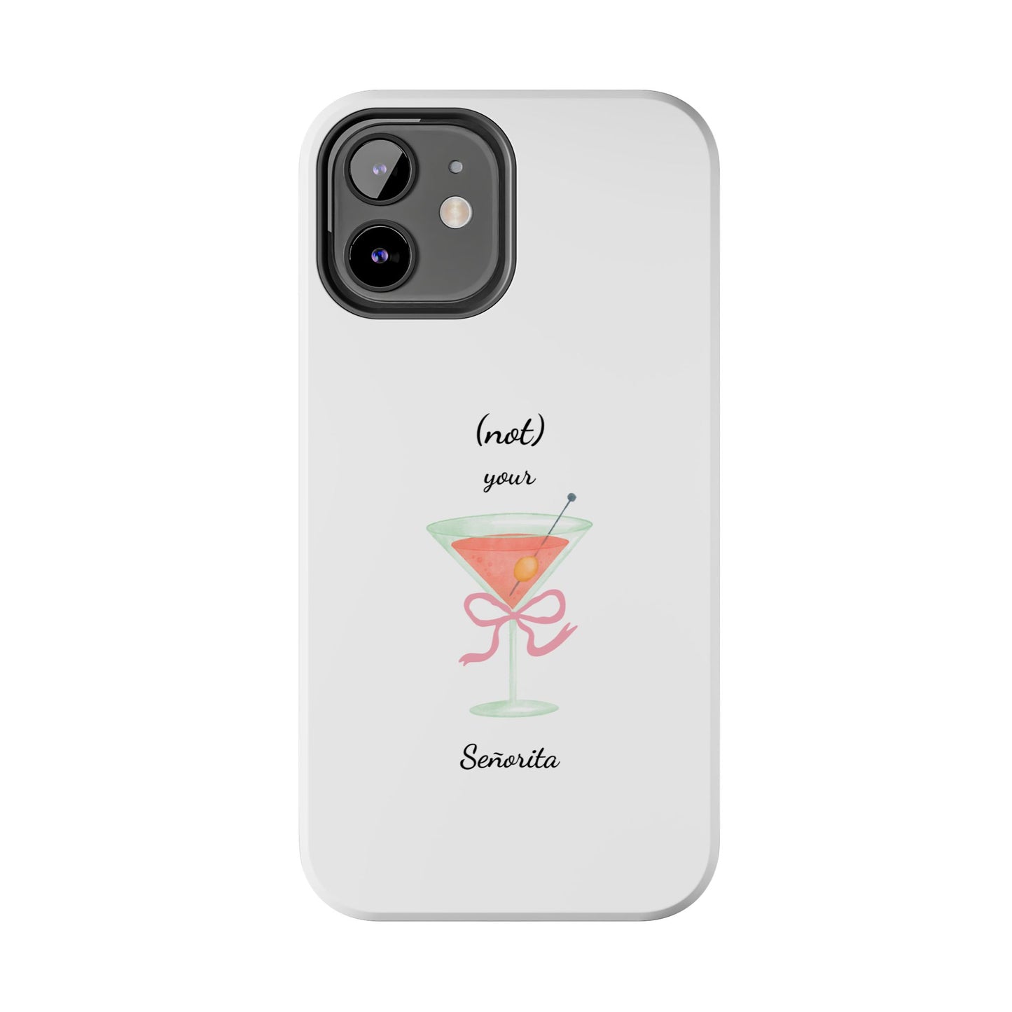 Phone Case — “(not) your Señorita” Cocktail Design