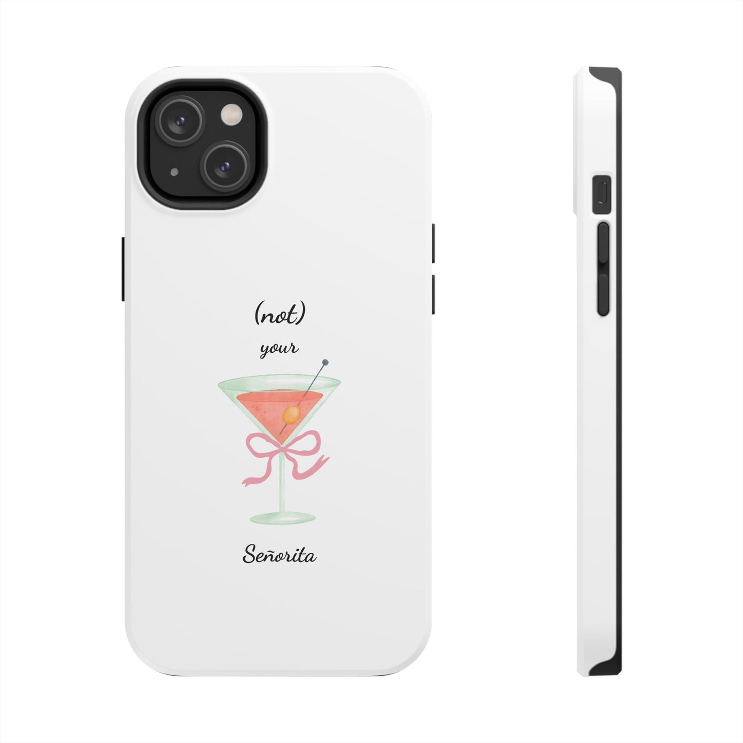 Phone Case — “(not) your Señorita” Cocktail Design