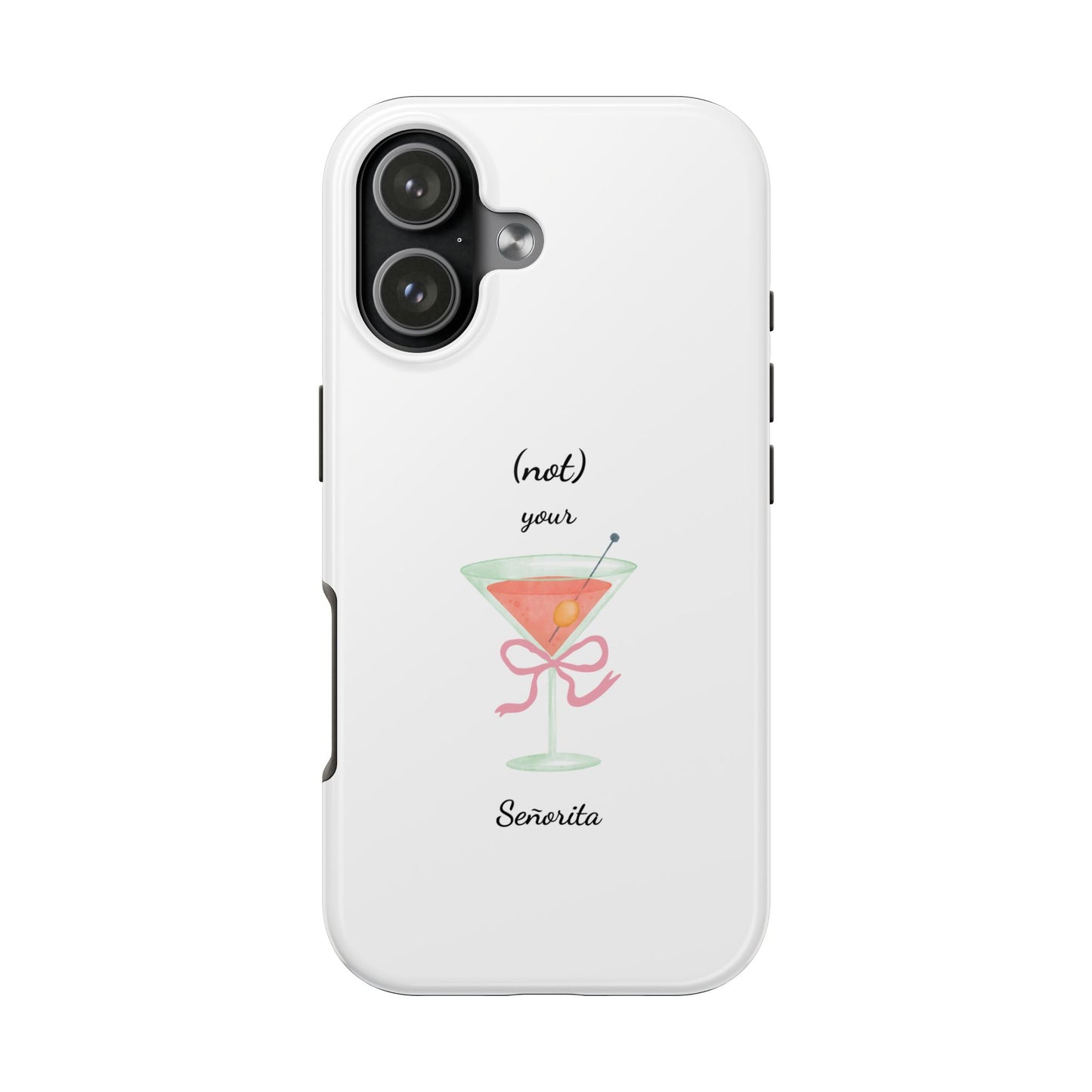 Phone Case — “(not) your Señorita” Cocktail Design